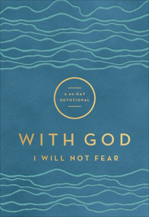 With God I Will Not Fear: A 90-Day Devotional