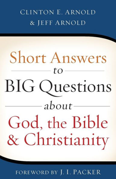 Short Answers To Big Questions About God, The Bible, And Christianity