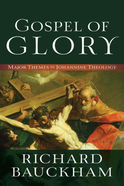 Gospel Of Glory: Major Themes In Johannine Theology