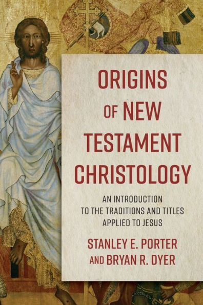 Origins Of New Testament Christology: An Introduction To The Traditions And Titles Applied To Jesus