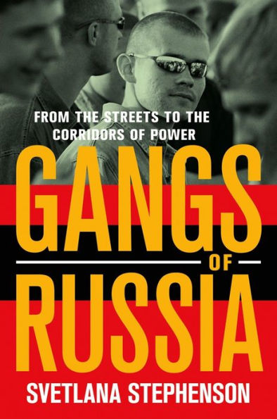 Gangs Of Russia: From The Streets To The Corridors Of Power