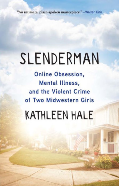 Slenderman: Online Obsession, Mental Illness, And The Violent Crime Of Two Midwestern Girls