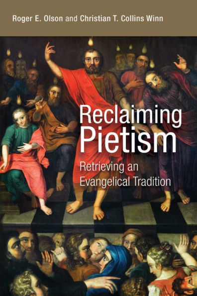 Reclaiming Pietism: Retrieving An Evangelical Tradition