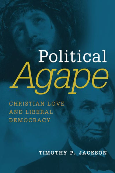 Political Agape: Christian Love And Liberal Democracy (Emory University Studies In Law And Religion (Euslr))