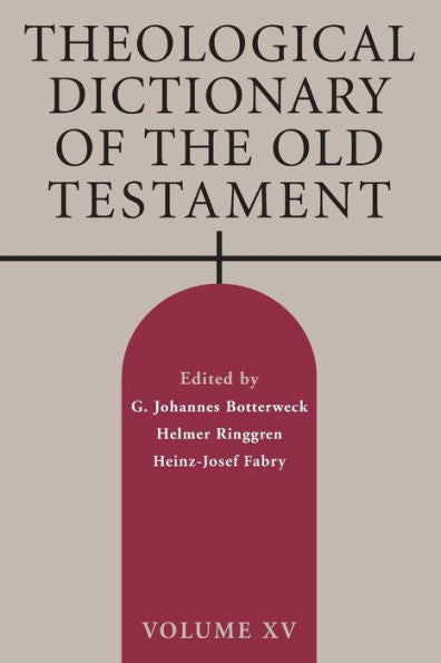 Theological Dictionary Of The Old Testament, Volume Xv (Theological Dictionary Of The Old Testament (Tdot)) (Volume 15)