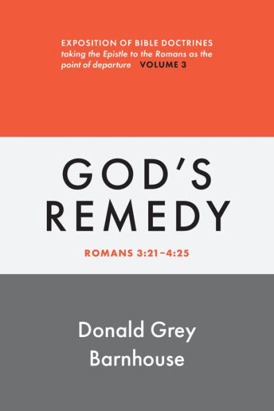 Romans, Vol 3: God'S Remedy: Exposition Of Bible Doctrines (Romans, 3)