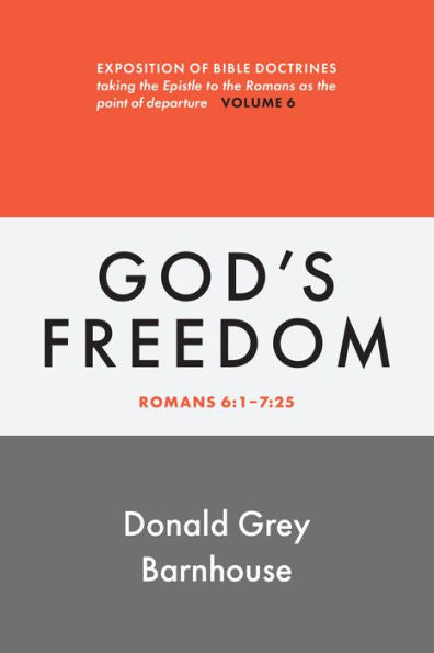 Romans, Vol 6: God'S Freedom: Exposition Of Bible Doctrines (Romans, 6)