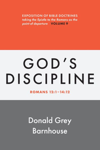 God'S Discipline: Vol. 9: Exposition Of Bible Doctrines, Taking The Epistle To The Romans As The Point Of Departure (Romans, 9)