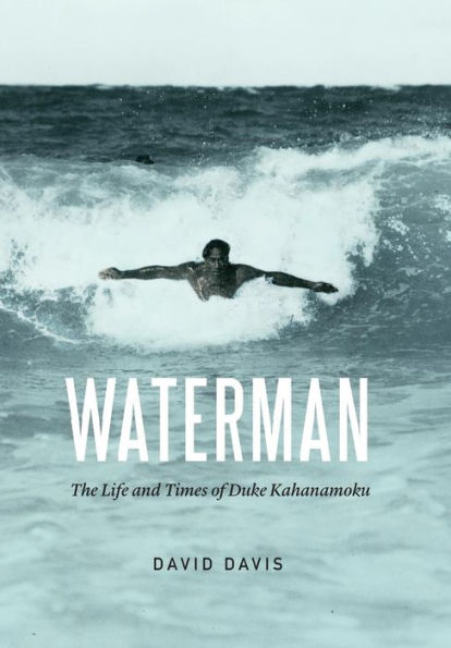 Waterman: The Life And Times Of Duke Kahanamoku