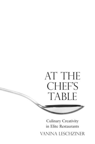 At The Chef's Table: Culinary Creativity In Elite Restaurants