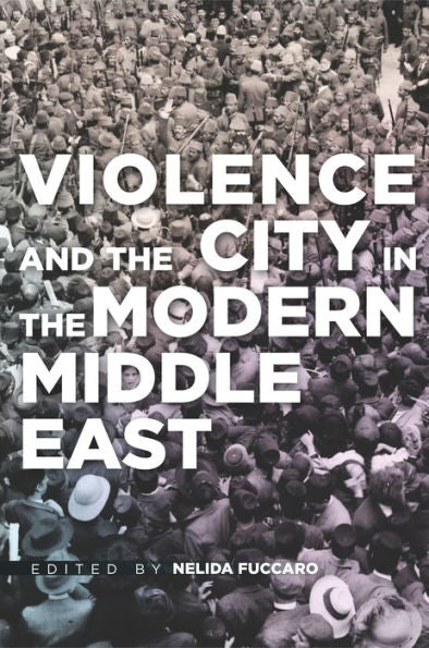 Violence And The City In The Modern Middle East