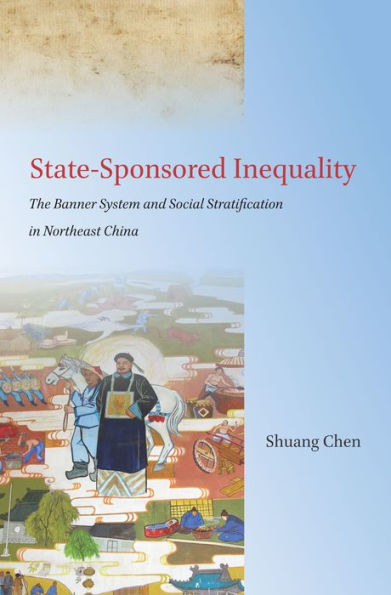 State-Sponsored Inequality: The Banner System And Social Stratification In Northeast China