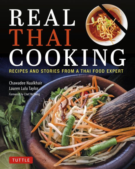 Real Thai Cooking: Recipes And Stories From A Thai Food Expert