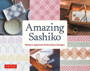 Amazing Sashiko: Modern Japanese Embroidery Designs (Full-Size Templates And Grids)