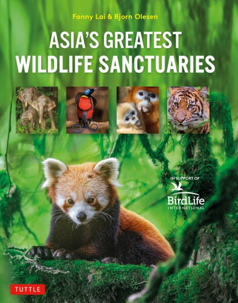 Asia'S Greatest Wildlife Sanctuaries: In Support Of Birdlife International