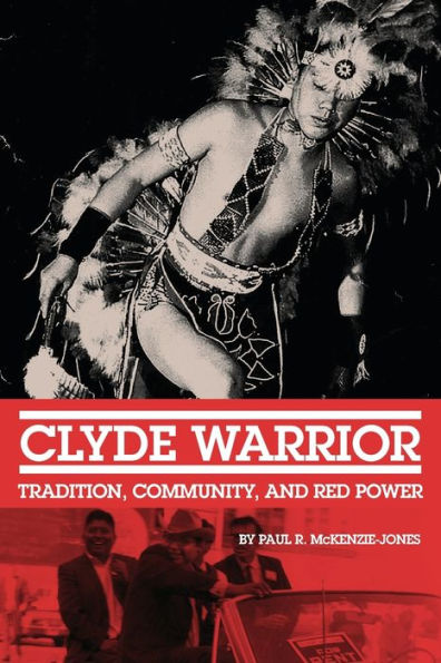 Clyde Warrior (New Directions In Native American Studies Series) (Volume 10)