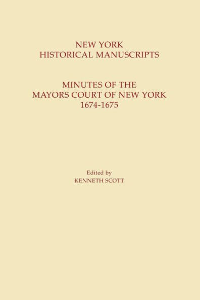 New York Historical Manuscripts: Minutes Of The Mayors Court Of New York, 1674-1675
