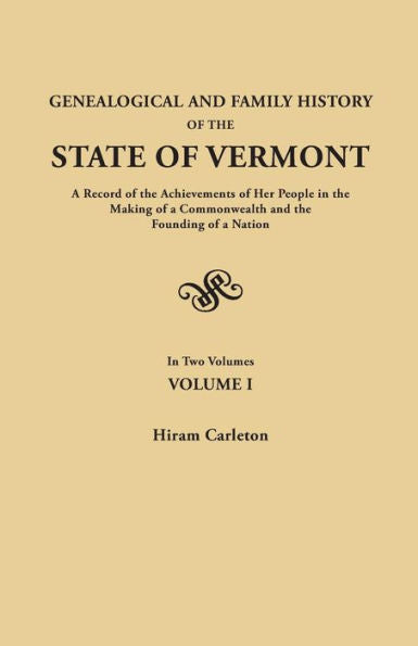 Genealogical And Family History Of The State Of Vermont. A Record Of The Achievements Of Her People In The Making Of A Commonwealth And The Founding O - 9780806348735