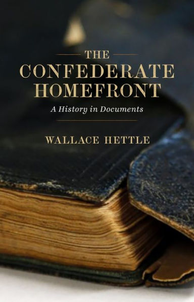 The Confederate Homefront: A History In Documents