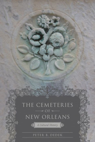 The Cemeteries Of New Orleans: A Cultural History