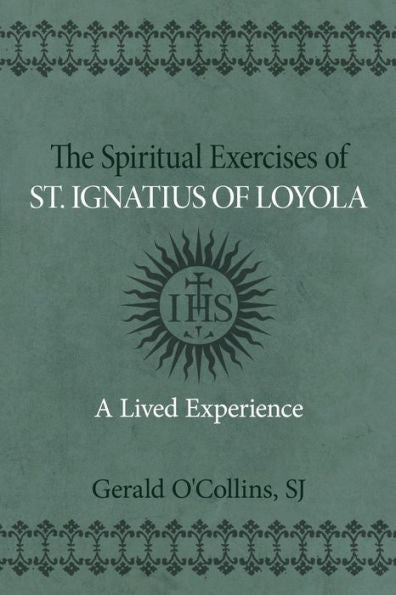 The Spiritual Exercises Of St. Ignatius Of Loyola: A Lived Experience