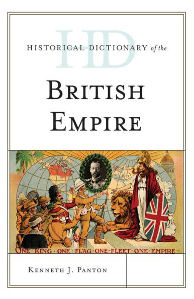 Historical Dictionary Of The British Empire (Historical Dictionaries Of Ancient Civilizations And Historical Eras)