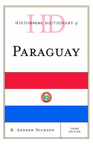 Historical Dictionary Of Paraguay (Historical Dictionaries Of The Americas)