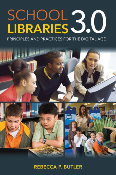 School Libraries 3.0: Principles And Practices For The Digital Age - 9780810893122