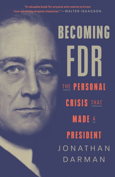 Becoming Fdr: The Personal Crisis That Made A President