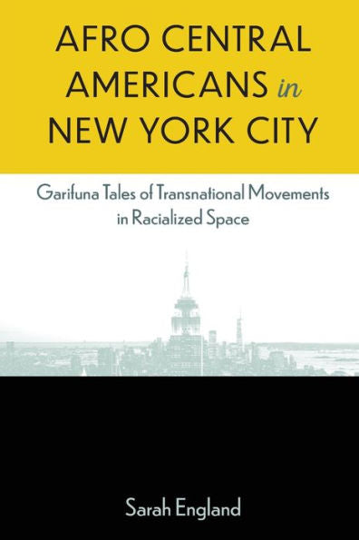 Afro Central Americans In New York City: Garifuna Tales Of Transnational Movements In Racialized Space