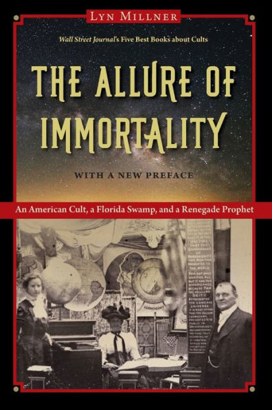 The Allure Of Immortality: An American Cult, A Florida Swamp, And A Renegade Prophet