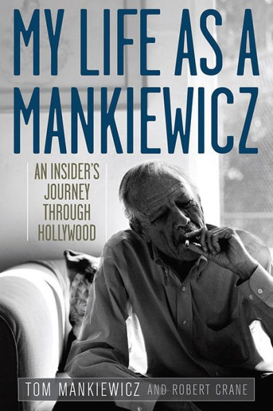 My Life As A Mankiewicz: An Insider’S Journey Through Hollywood (Screen Classics)