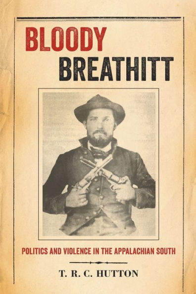 Bloody Breathitt: Politics And Violence In The Appalachian South (New Directions In Southern History)