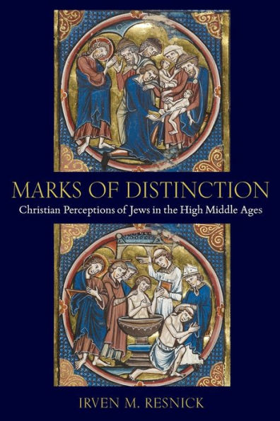 Marks Of Distinction: Christian Perceptions Of Jews In The High Middle Ages