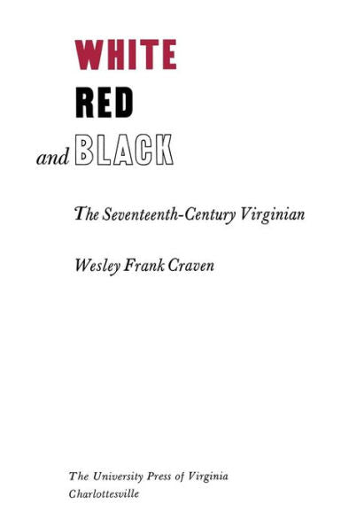 White, Red, And Black: The Seventeenth-Century Virginian (Richard Lectures)