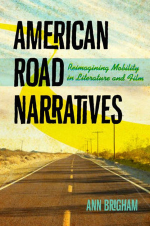 Narrativas de carreteras estadounidenses: reinventar la movilidad en la literatura y el cine (marcos culturales, enmarcar la cultura)
