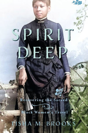 Spirit Deep: Recovering The Sacred In Black Women’S Travel (Studies In Religion And Culture)