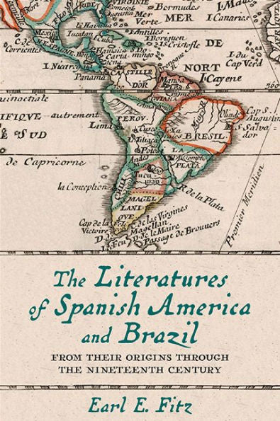 The Literatures Of Spanish America And Brazil: From Their Origins Through The Nineteenth Century (New World Studies)
