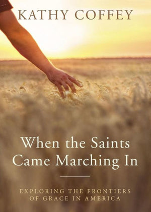 When The Saints Came Marching In: Exploring The Frontiers Of Grace In America