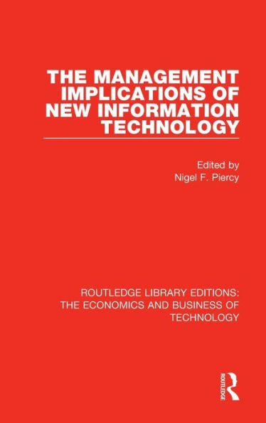 The Management Implications Of New Information Technology (Routledge Library Editions: The Economics And Business Of Technology)