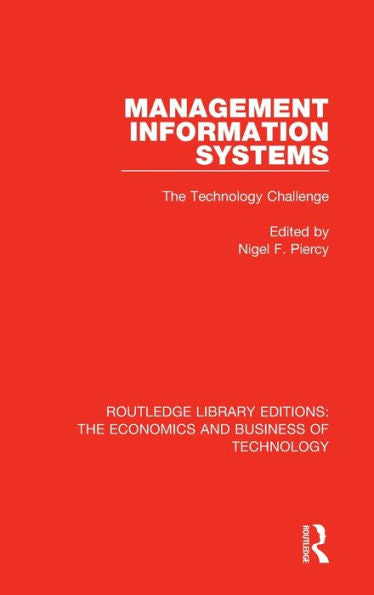 Management Information Systems: The Technology Challenge: The Technology Challenge (Routledge Library Editions: The Economics And Business Of Technology)