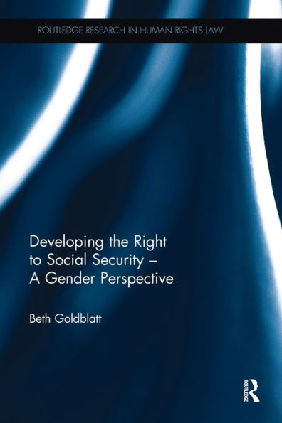 Developing The Right To Social Security - A Gender Perspective (Routledge Research In Human Rights Law)