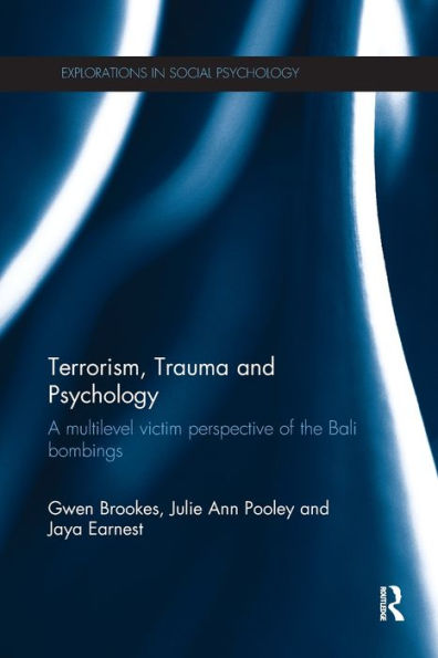 Terrorism, Trauma And Psychology: A Multilevel Victim Perspective Of The Bali Bombings (Explorations In Social Psychology)