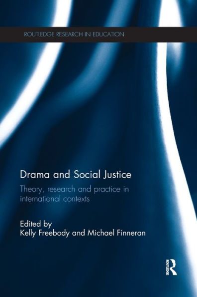 Drama And Social Justice: Theory, Research And Practice In International Contexts (Routledge Research In Education) - 9780815358497
