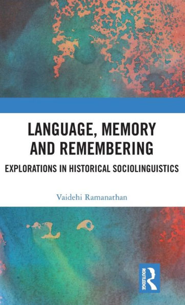 Language, Memory And Remembering: Explorations In Historical Sociolinguistics