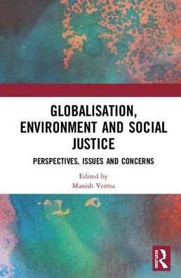Globalisation, Environment And Social Justice: Perspectives, Issues And Concerns