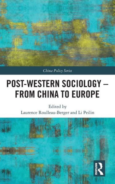 Post-Western Sociology - From China To Europe (China Policy Series)