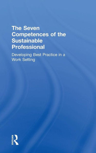 The Seven Competences Of The Sustainable Professional: Developing Best Practice In A Work Setting