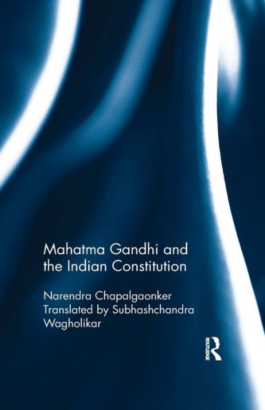 Mahatma Gandhi And The Indian Constitution - 9780815396000