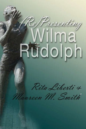 (Re)Presenting Wilma Rudolph (Sports And Entertainment)